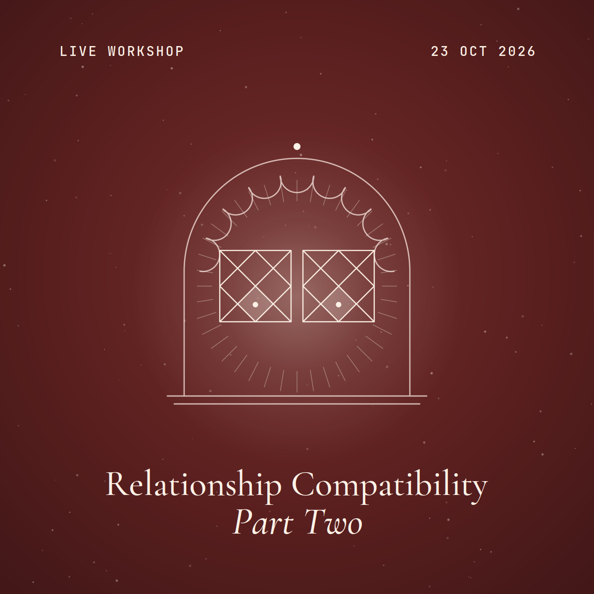 Relationship Compatibility, Part 2 — Live, 23 October